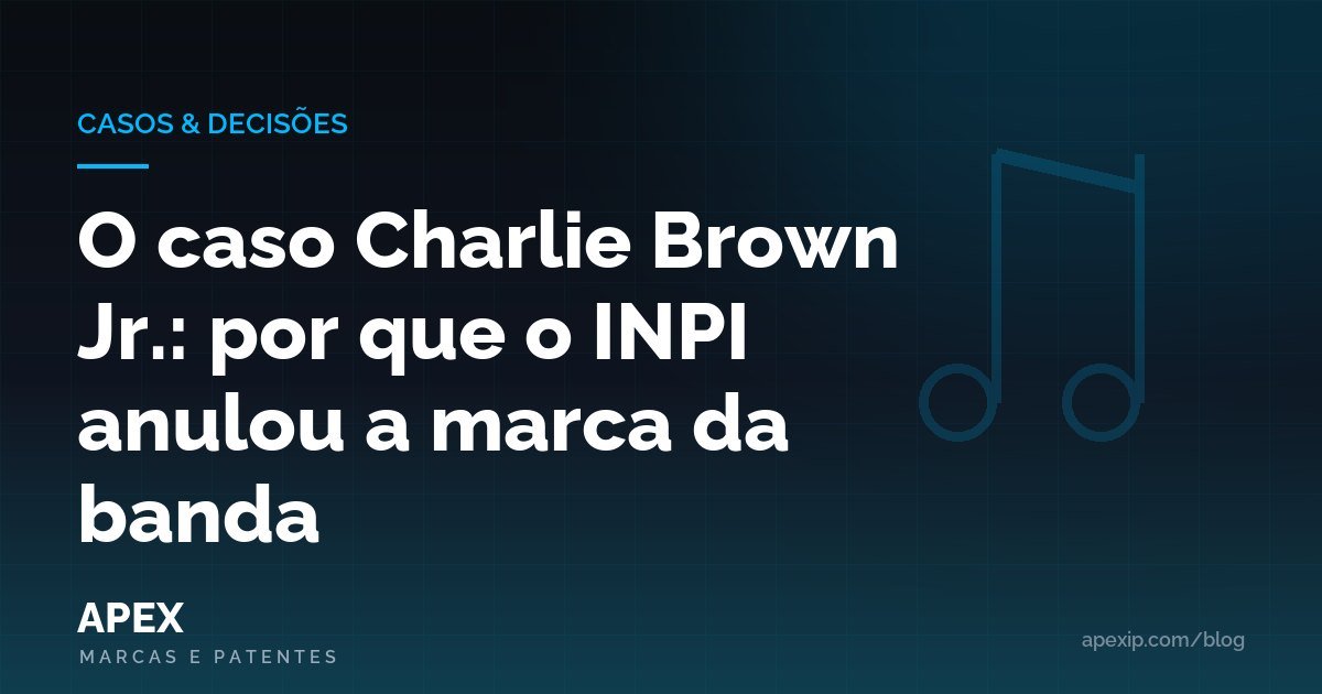 O caso Charlie Brown Jr.: por que o INPI anulou a marca da banda